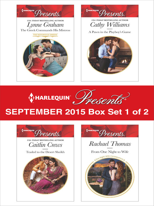 Title details for Harlequin Presents September 2015 - Box Set 1 of 2: The Greek Commands His Mistress\Traded to the Desert Sheikh\A Pawn in the Playboy's Game\From One Night to Wife by Lynne Graham - Wait list
